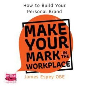 Make Your Mark in the Workplace – okładka audiobooka, autor James Espey OBE