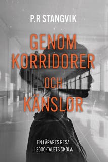 Genom korridorer och känslor : en lärares resa i 2000-talets skola – omslag till ljudboken av P.R Stangvik