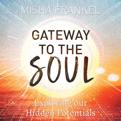Gateway to the Soul – omslag van het luisterboek van Misha Frankel