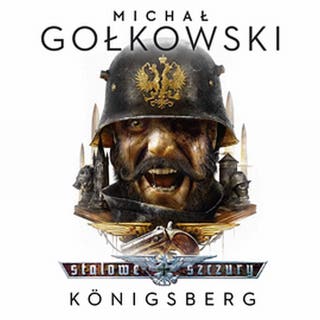 Stalowe Szczury. Königsberg – okładka audiobooka, autor Michał Gołkowski