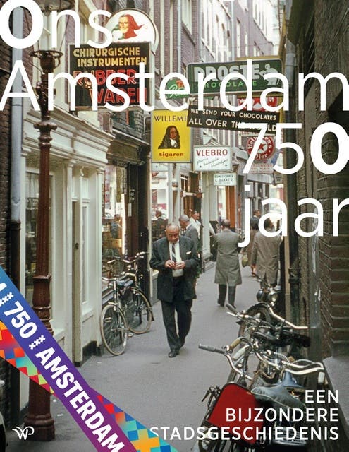 Ons Amsterdam 750 jaar: Een bijzondere stadsgeschiedenis