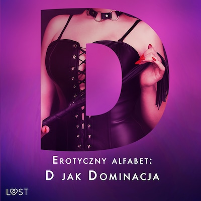Erotyczny alfabet: D jak Dominacja - zbiór opowiadań – okładka audiobooka, autor Nina Alvén, Elena Lund, Alicia Luz