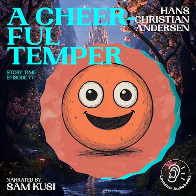 A Cheerful Temper (Story Time, Episode 77) – omslag til lydbogen af Hans Christian Andersen