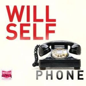 Phone – okładka audiobooka, autor Will Self