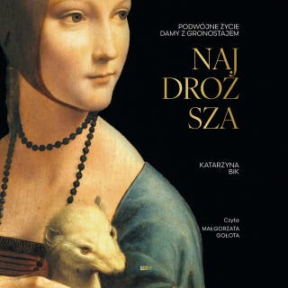 Najdroższa. Podwójne życie Damy z gronostajem (2025) – okładka audiobooka, autor Katarzyna Bik