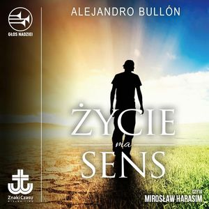 Życie ma sens – okładka audiobooka, autor Alejandro Bullón