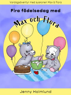 Fira födelsedag med Max och Flora – omslag till ljudboken av Jenny Holmlund