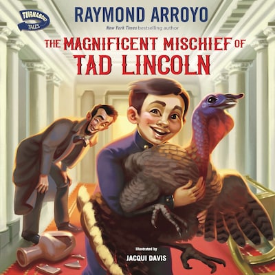 The Magnificent Mischief of Tad Lincoln – omslag til lydbogen af Raymond Arroyo