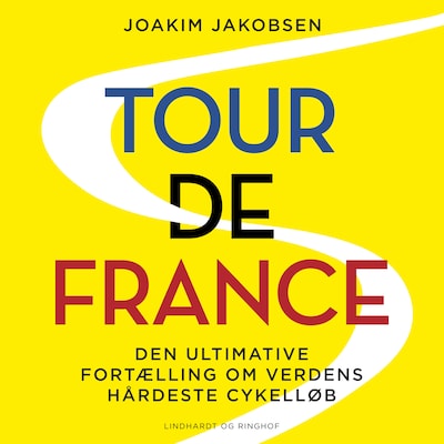 Tour de France - Den ultimative fortælling om verdens hårdeste cykelløb – omslag til lydbogen af Joakim Jakobsen