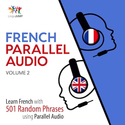 French Parallel Audio - Learn French with 501 Random Phrases using Parallel Audio - Volume 2