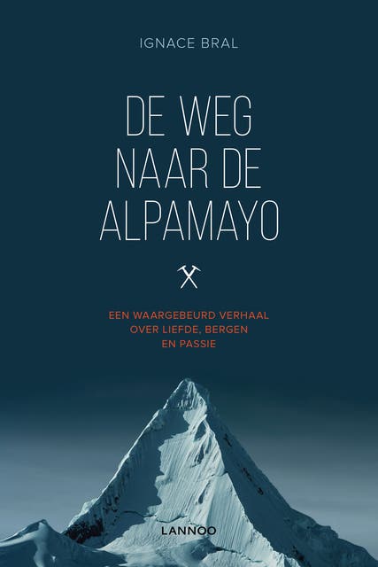 De weg naar Alpamayo: een waargebeurd verhaal over liefde, bergen en passie – omslag van het luisterboek van Ignace Bral