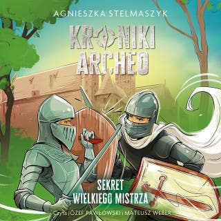 Kroniki Archeo. Sekret wielkiego mistrza. Tom 3 – okładka audiobooka, autor Agnieszka Stelmaszyk