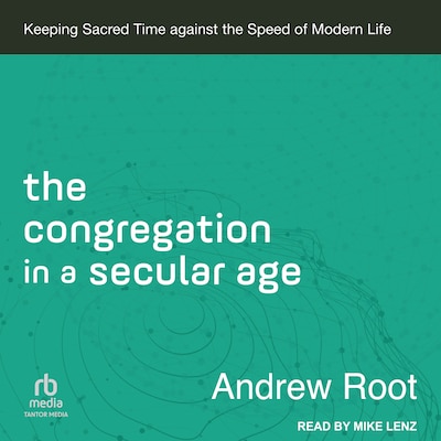 The Congregation in a Secular Age – omslag til lydbogen af Andrew Root