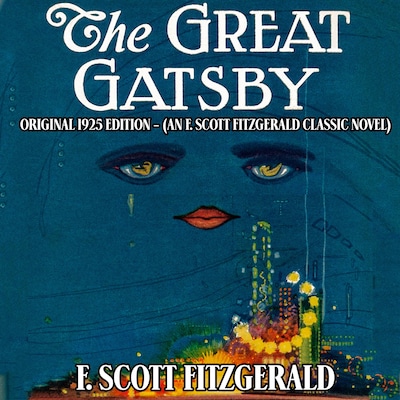 The Great Gatsby: Original 1925 Edition (An F. Scott Fitzgerald Classic Novel)