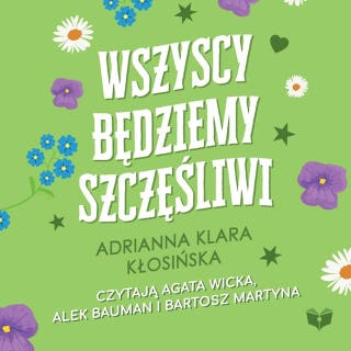 Wszyscy będziemy szczęśliwi – okładka audiobooka, autor Adrianna Kłosińska