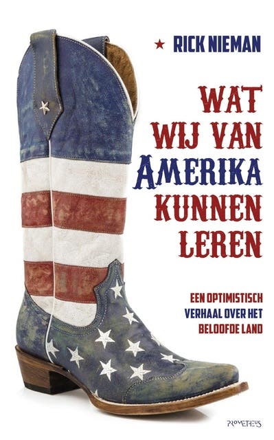 Wat wij van Amerika kunnen leren: een optimistisch verhaal over het beloofde land