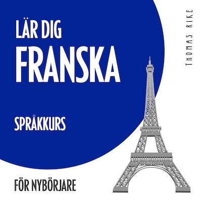 Lär dig franska (språkkurs för nybörjare) – omslag till ljudboken av Thomas Rike