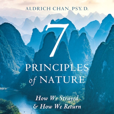 7 Principles of Nature – omslag til lydbogen af Aldrich  Chan PSY.D.