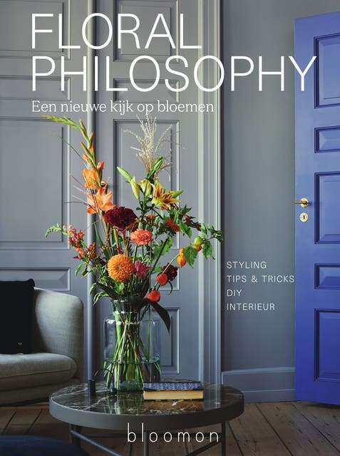 Floral Philosophy: Een nieuwe kijk op bloemen. Styling -  Tips & tricks - DIY -  Interieur – omslag van het luisterboek van bloomon