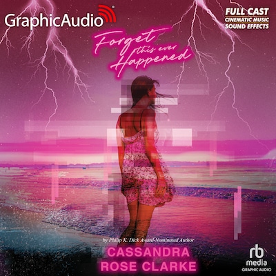 Forget This Ever Happened [Dramatized Adaptation] – omslag til lydbogen af Cassandra Rose Clarke