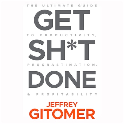 Get Sh*t Done – omslag til lydbogen af Jeffrey Gitomer