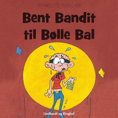 Bent Bandit til Bølle Bal – omslag til lydbogen af Charlotte Fleischer