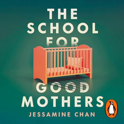 The School for Good Mothers – omslag til lydbogen af Jessamine Chan