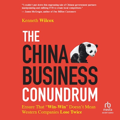 The China Business Conundrum – omslag til lydbogen af Ken Wilcox