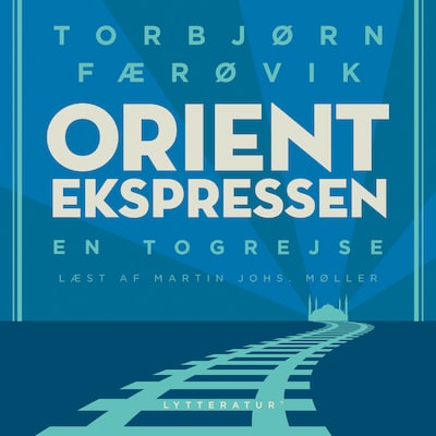 Orientekspressen - en togrejse – omslag til lydbogen af Torbjørn Færøvik