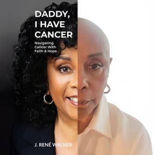 Daddy, I Have Cancer: Navigating Cancer With Faith & Hope