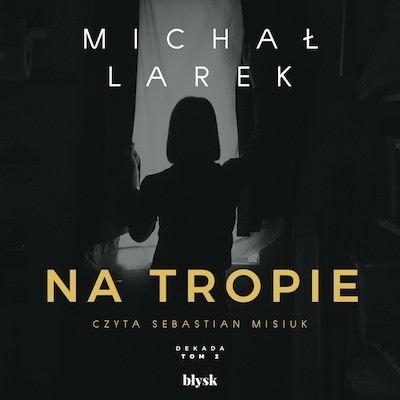 Na tropie – okładka audiobooka, autor Michał Larek