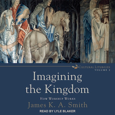 Imagining the Kingdom – omslag til lydbogen af James K. A. Smith