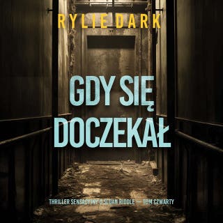 Gdy się doczekał (Thriller sensacyjny o Sloan Riddle — Tom czwarty) – okładka audiobooka, autor Rylie Dark
