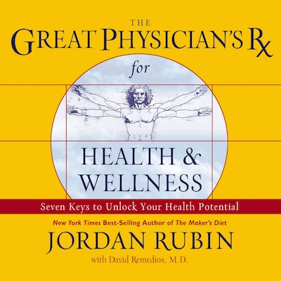 The Great Physician's Rx for Health and Wellness