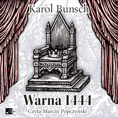 Warna 1444 - opowieść z czasów króla Władysława Warneńczyka – okładka audiobooka, autor Karol Bunsch