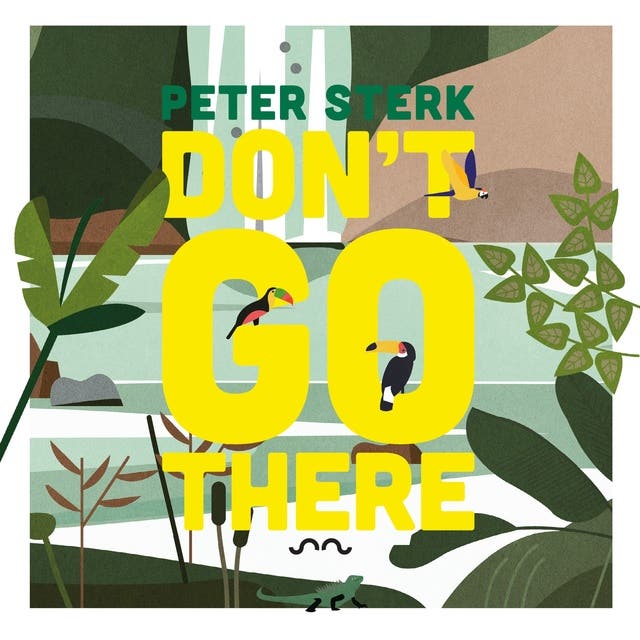 Don't go there: Hilarische verhalen over alles wat fout kan gaan op reis – omslag van het luisterboek van Peter Sterk