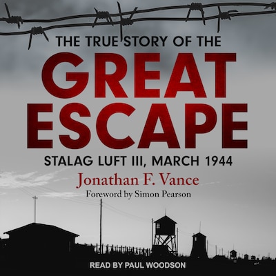 The True Story of the Great Escape – omslag til lydbogen af Jonathan F. Vance