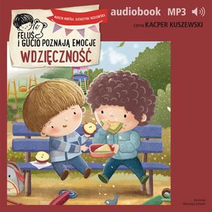 Feluś i Gucio poznają emocje. Wdzięczność – okładka audiobooka, autor Katarzyna Kozłowska, Marcin Mortka