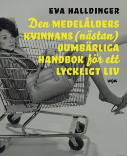 Den medelålders kvinnans (nästan) oumbärliga handbok för ett lyckligt liv – omslag till ljudboken av Eva Halldinger