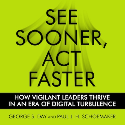 See Sooner, Act Faster – omslag til lydbogen af George S. Day, Paul J.H. Schoemaker