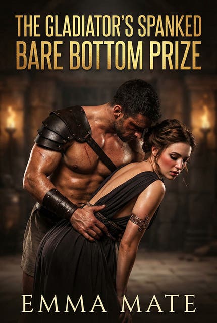 The Gladiator’s Spanked Bare Bottom Prize: A Full-Length Steamy Historical Ancient Rome Romance Novel – omslag til lydbogen af Emma Mate