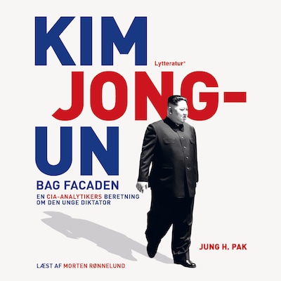 Kim Jong-Un bag facaden – omslag til lydbogen af Jung H. Pak
