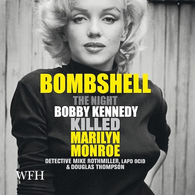 Bombshell: The Night Bobby Kennedy Killed Marilyn Monroe – omslag til lydbogen af Mike Rothmiller, Douglas Thompson