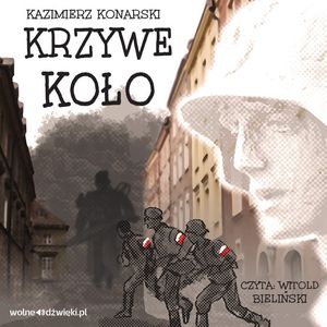 Krzywe koło – okładka audiobooka, autor Fundacja Wolne Dźwięki, Kazimierz Konarski