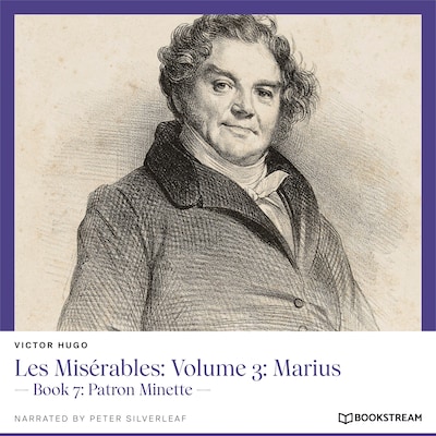 Les Misérables, Volume 3: Marius - Book 7: Patron Minette