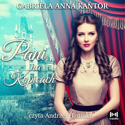 Pani na Kopicach – okładka audiobooka, autor Gabriela Anna Kańtor
