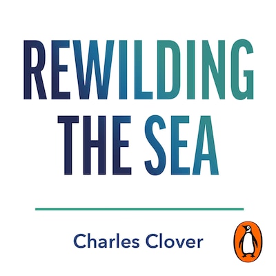 Rewilding the Sea – omslag til lydbogen af Charles Clover