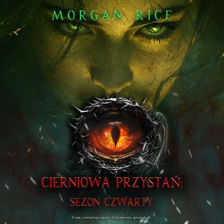 Cierniowa przystań: Sezon czwarty (Tom czwarty z serii Cierniowa przystań) – okładka audiobooka, autor Morgan Rice