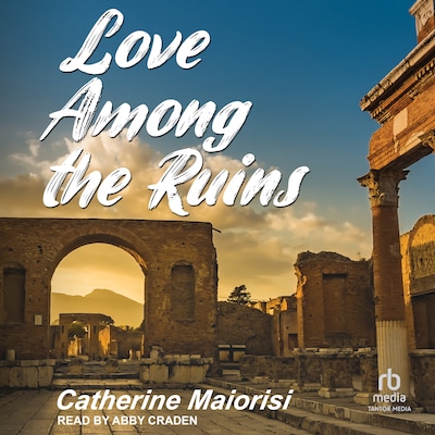 Love Among the Ruins – omslag til lydbogen af Catherine Maiorisi