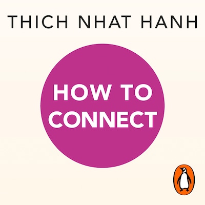 How to Connect – omslag til lydbogen af Thich Nhat Hanh